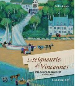 La seigneurie de Vincennes: Une histoire de Beaumont et de Lauzon